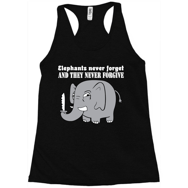 Elephants Never Forgive Racerback Tank by Brownbubbles | Artistshot