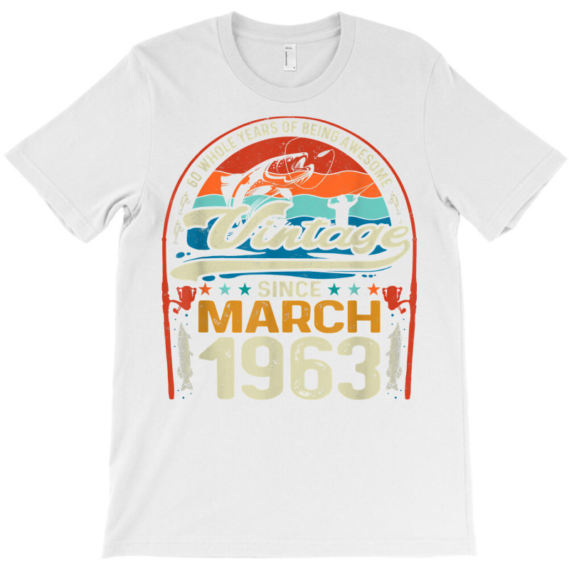 March 1963 Vintage 60th Birthday 60 Year Old Fishing Lovers T Shirt T-shirt | Artistshot