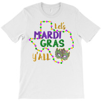 Mardi Gras Y'all Galveston Fun Cute Beads And Mask T Shirt T-shirt | Artistshot