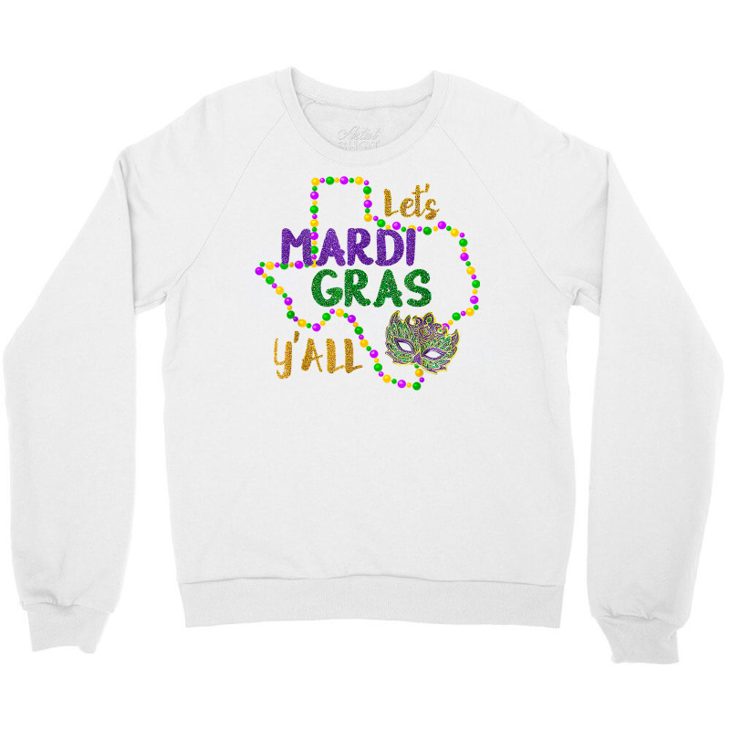 Mardi Gras Y'all Galveston Fun Cute Beads And Mask T Shirt Crewneck Sweatshirt | Artistshot