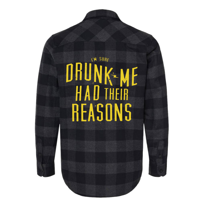 Drunk Me Had Their Reasons Flannel Shirt | Artistshot