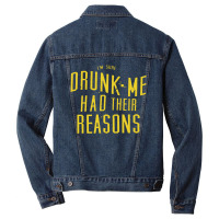 Drunk Me Had Their Reasons Men Denim Jacket | Artistshot