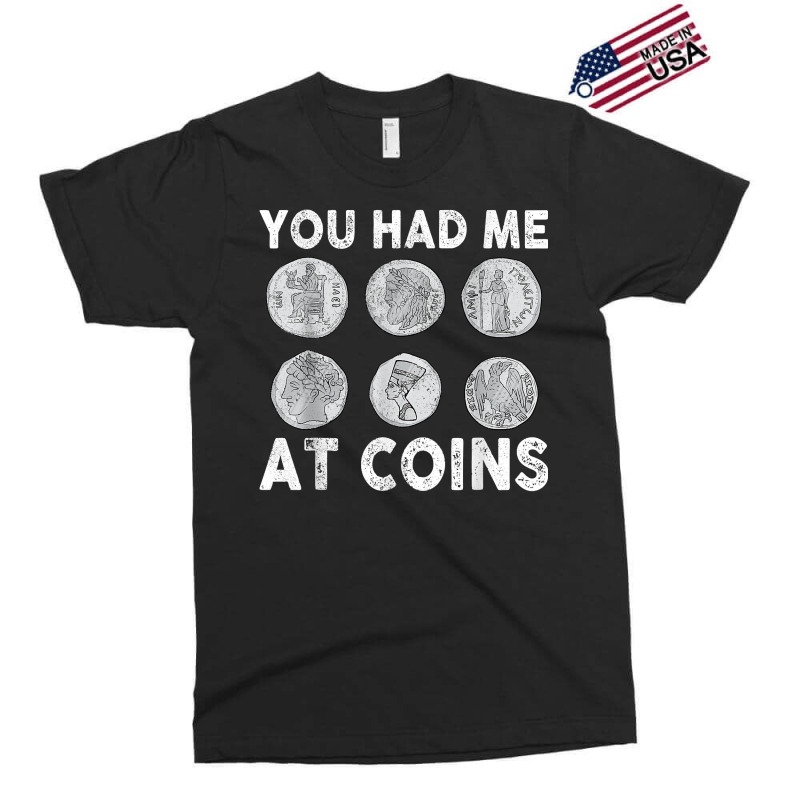 You Had Me At Coins Collector Numismatist Collecting Coins T Shirt Exclusive T-shirt by alph0r9bang | Artistshot