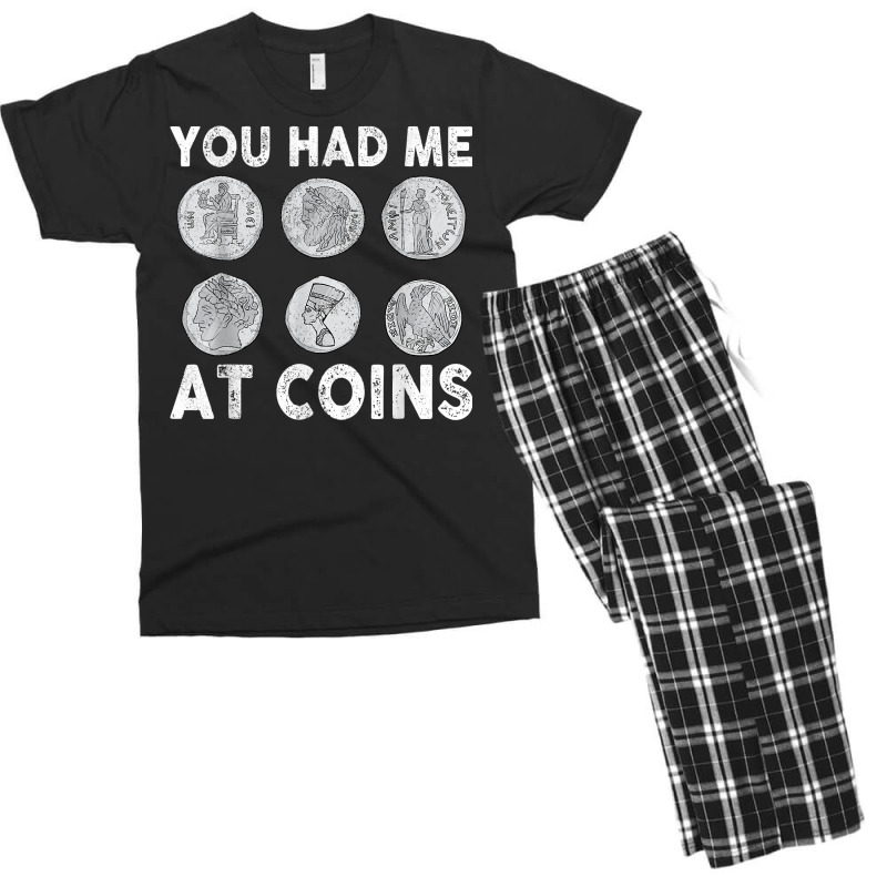 You Had Me At Coins Collector Numismatist Collecting Coins T Shirt Men's T-shirt Pajama Set by alph0r9bang | Artistshot