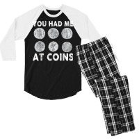 You Had Me At Coins Collector Numismatist Collecting Coins T Shirt Men's 3/4 Sleeve Pajama Set | Artistshot