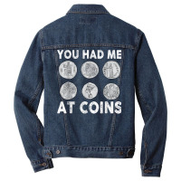 You Had Me At Coins Collector Numismatist Collecting Coins T Shirt Men Denim Jacket | Artistshot