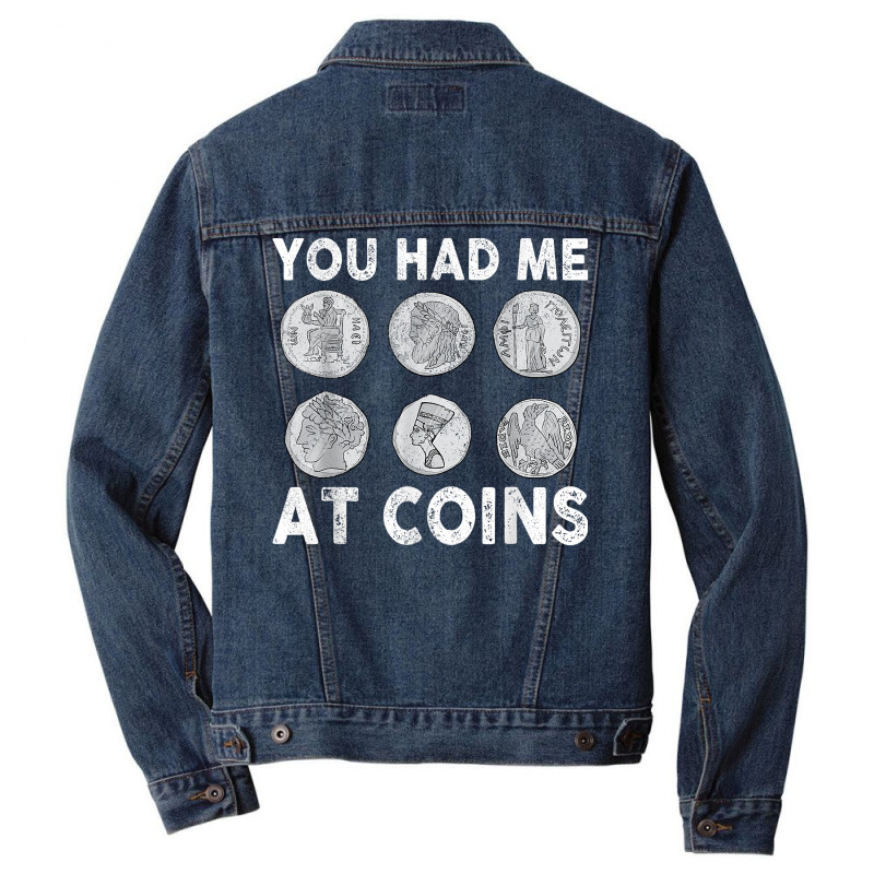 You Had Me At Coins Collector Numismatist Collecting Coins T Shirt Men Denim Jacket by alph0r9bang | Artistshot