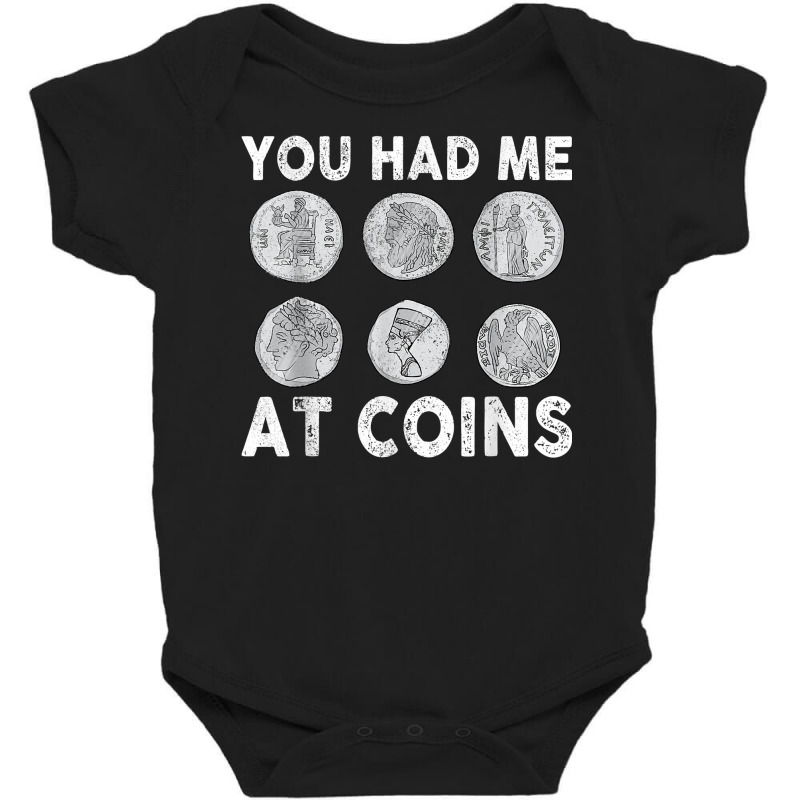 You Had Me At Coins Collector Numismatist Collecting Coins T Shirt Baby Bodysuit by alph0r9bang | Artistshot