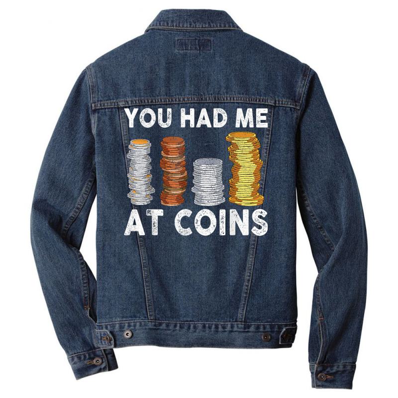 You Had Me At Coins Collector Numismatist Collecting T Shirt Men Denim Jacket by alph0r9bang | Artistshot