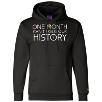 One Month Cant Hold Our History African Pride Black History T Shirt Champion Hoodie | Artistshot