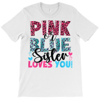 Pink Or Blue Sister Loves You Baby Gender Reveal T Shirt T-shirt | Artistshot