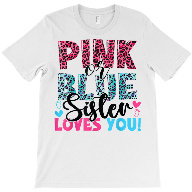 Pink Or Blue Sister Loves You Baby Gender Reveal T Shirt T-shirt | Artistshot