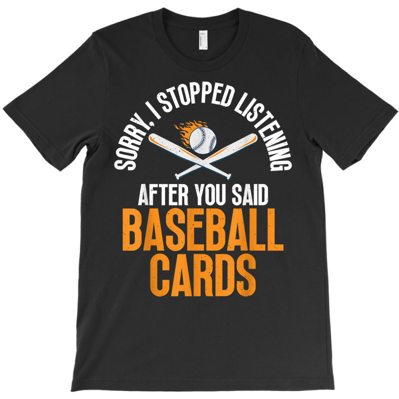 You Said Baseball Cards Collector Collecting Lover Graphic T Shirt T-shirt | Artistshot