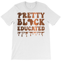 Pretty Black And Educated Black History Month Blm African T Shirt T-shirt | Artistshot