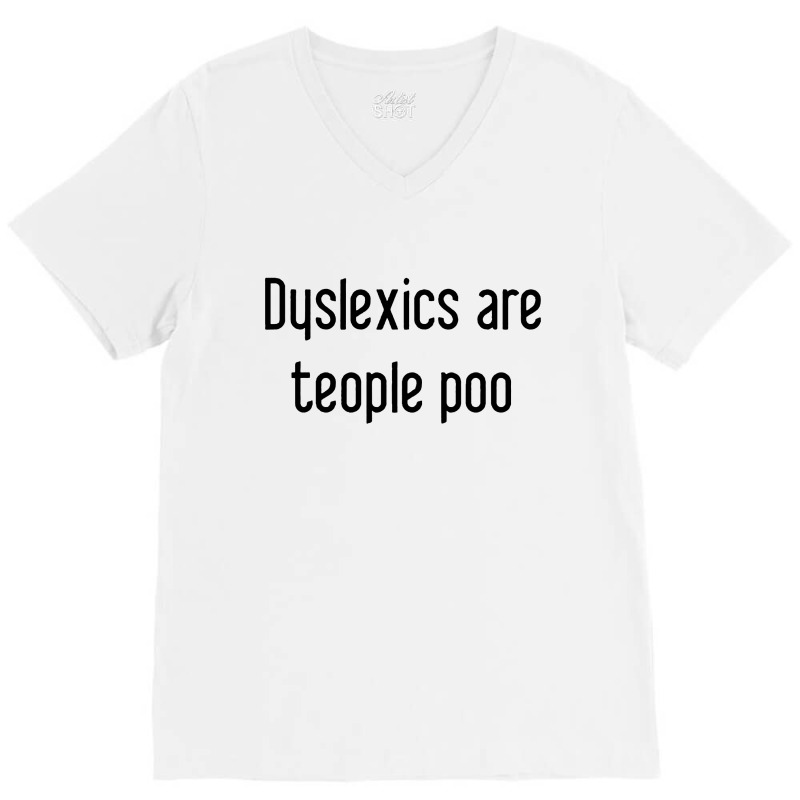 Dyslexics Are, Teople Poo V-neck Tee | Artistshot