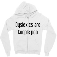 Dyslexics Are, Teople Poo Zipper Hoodie | Artistshot