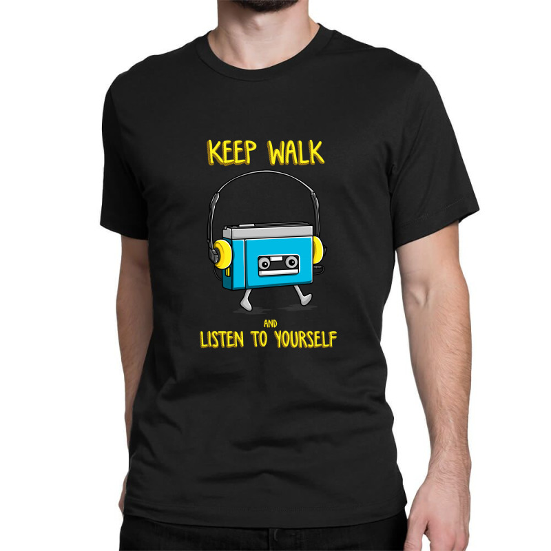 Keep Walk And Listend To Your Self By Opoyostudio Classic T-shirt by opoyo studio | Artistshot