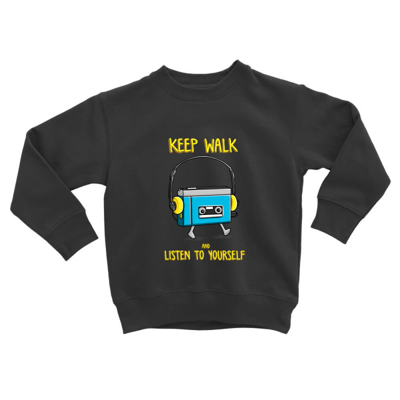 Keep Walk And Listend To Your Self By Opoyostudio Toddler Sweatshirt by opoyo studio | Artistshot