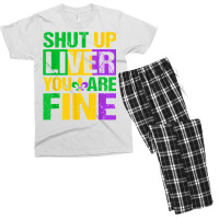 Shut Up Liver You Are Fine Mardi Gras Drinking Men Women T Shirt Men's T-shirt Pajama Set | Artistshot