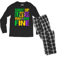 Shut Up Liver You Are Fine Mardi Gras Drinking Men Women T Shirt Men's Long Sleeve Pajama Set | Artistshot