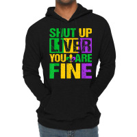 Shut Up Liver You Are Fine Mardi Gras Drinking Men Women T Shirt Lightweight Hoodie | Artistshot