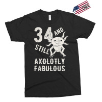 34 Year And Still Axolotly Fabulous 34th Birthday Axolotl T Shirt Exclusive T-shirt | Artistshot