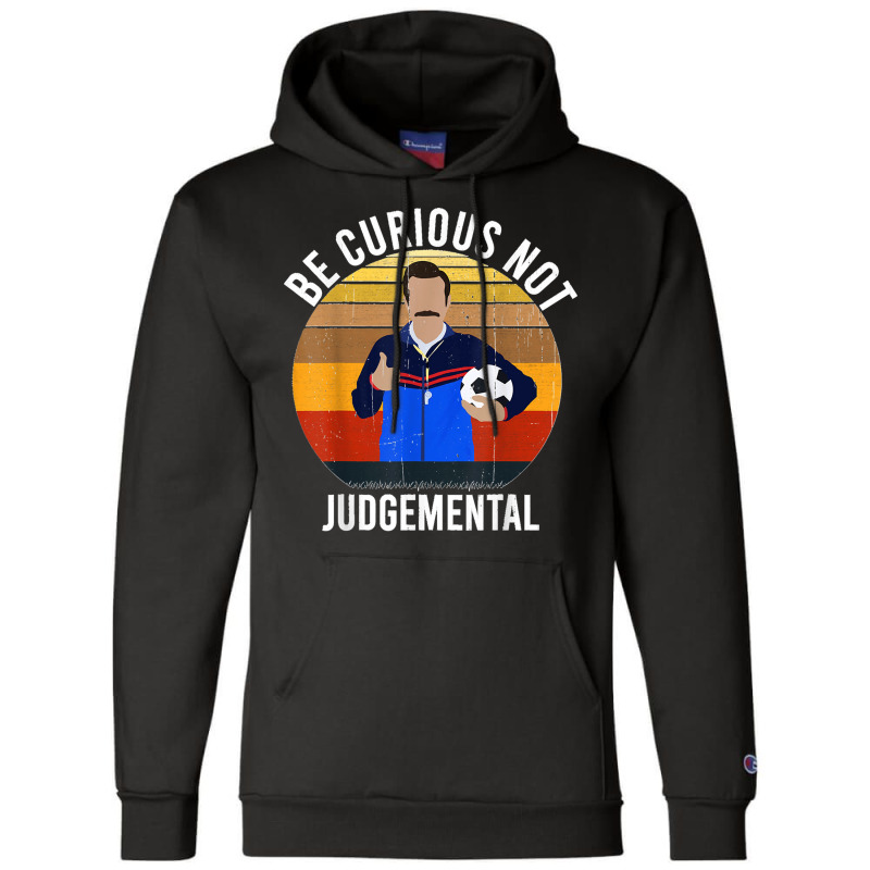 Be Curious Not Judgemental Champion Hoodie | Artistshot