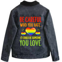 Be Careful Who You Hate Lgbt Pride Month T Shirt Unisex Sherpa-lined Denim Jacket | Artistshot