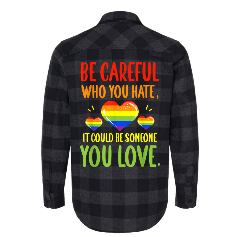 Be Careful Who You Hate Lgbt Pride Month T Shirt Flannel Shirt | Artistshot