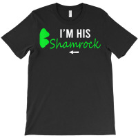 I'm His Shamrock St. Patrick's Day Couple Right Half Shamroc T Shirt T-shirt | Artistshot