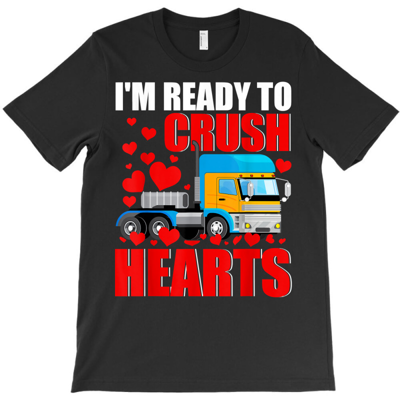 I'm Ready Crush Hearts Valentine Truck Matching Driver Lover T Shirt T-shirt | Artistshot