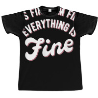 It’s Fine I’m Fine Everything Is Fine Shirt  Funny Saying T Shirt Graphic T-shirt | Artistshot