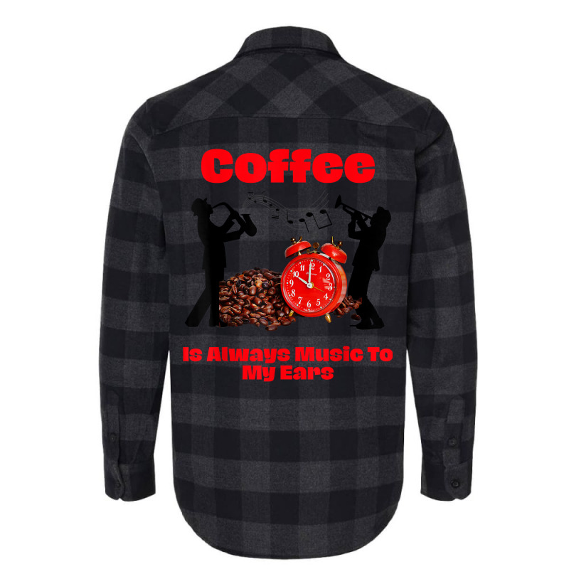 Jazz And Coffee Funny Gift,coffee Is Music To My Ears Sax T Shirt Flannel Shirt | Artistshot