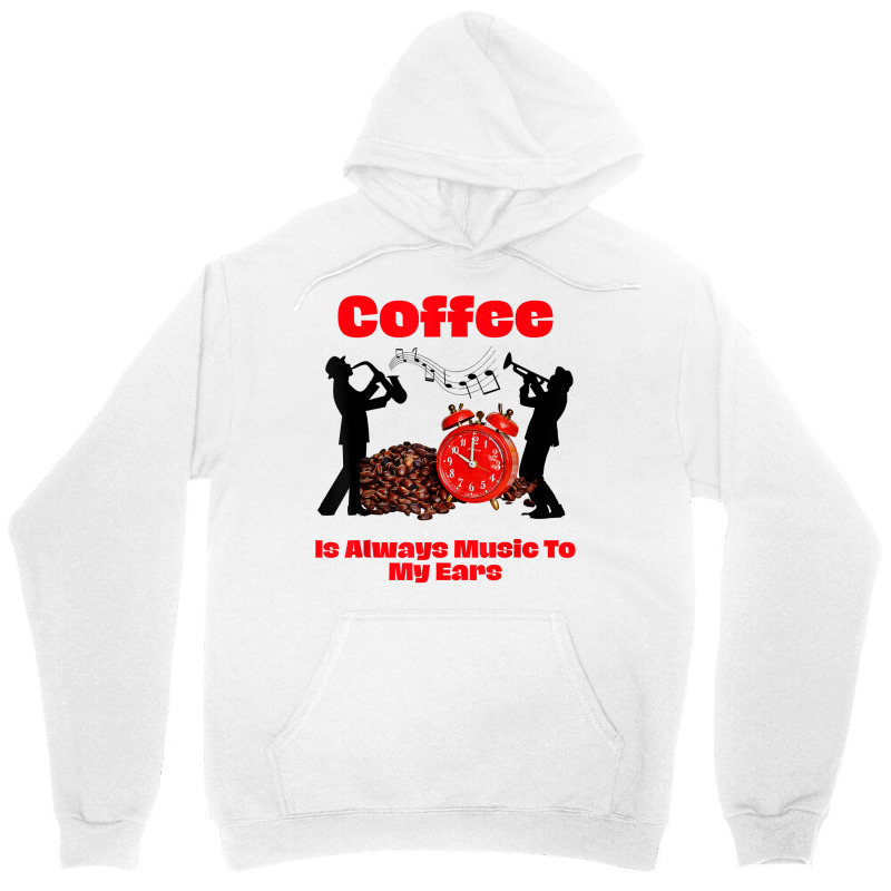 Jazz And Coffee Funny Gift,coffee Is Music To My Ears Sax T Shirt Unisex Hoodie | Artistshot