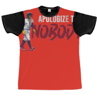 Apologize To Nobody Graphic T-shirt | Artistshot