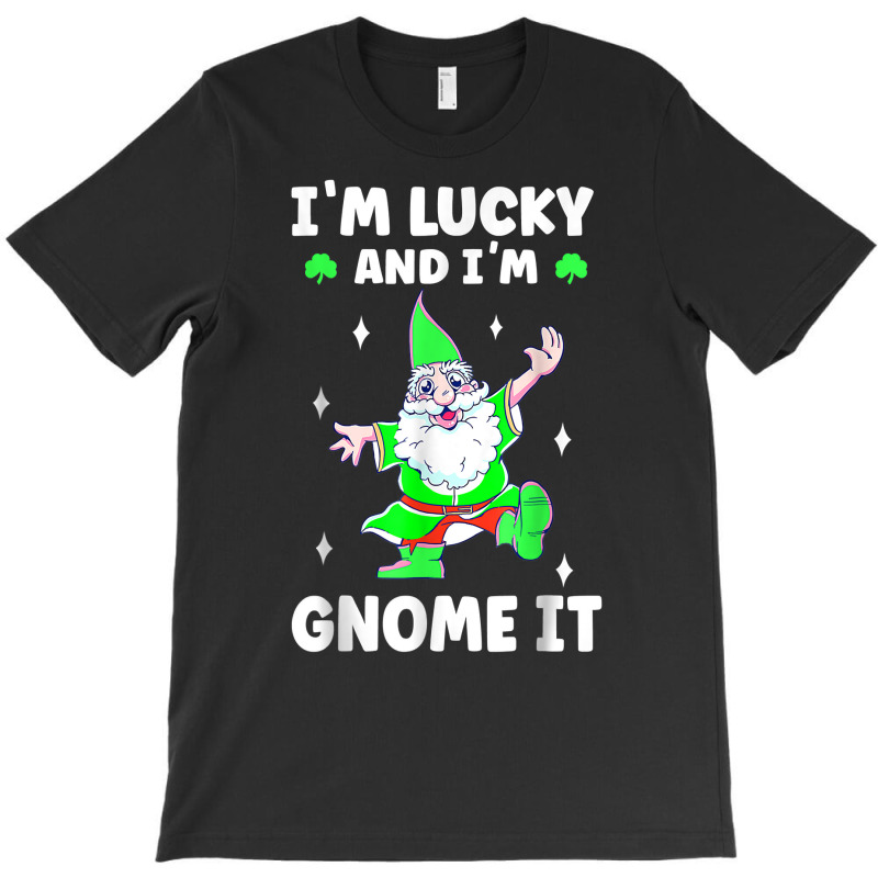 Womens I'm Lucky And I Gnomme It Happy St Patricks Day Gnome T Shirt T-shirt | Artistshot