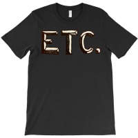 Etc. T-shirt | Artistshot