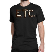 Etc. Classic T-shirt | Artistshot