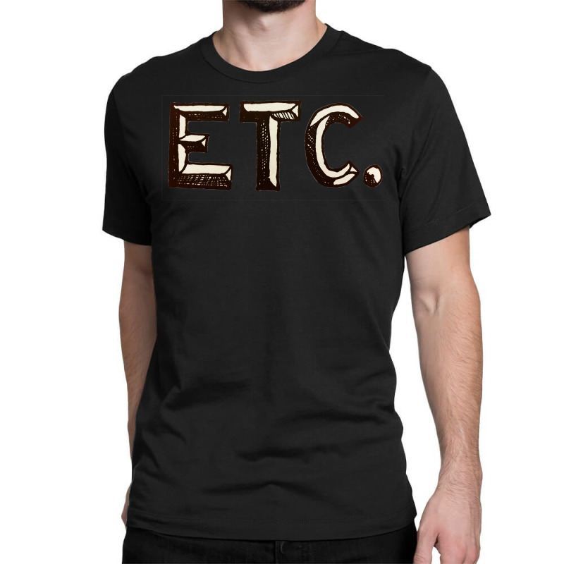 Etc. Classic T-shirt by sounyariniow | Artistshot