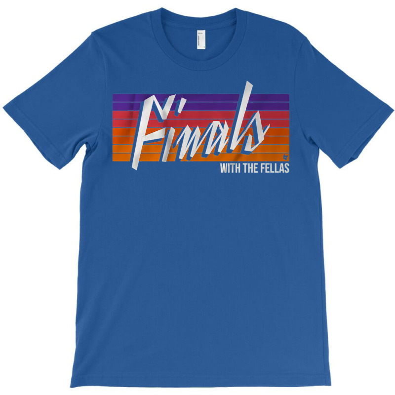 Finals With Fellas T-Shirt by sounyariniow | Artistshot