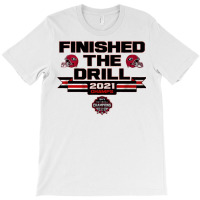 Finished The Drill T-shirt | Artistshot