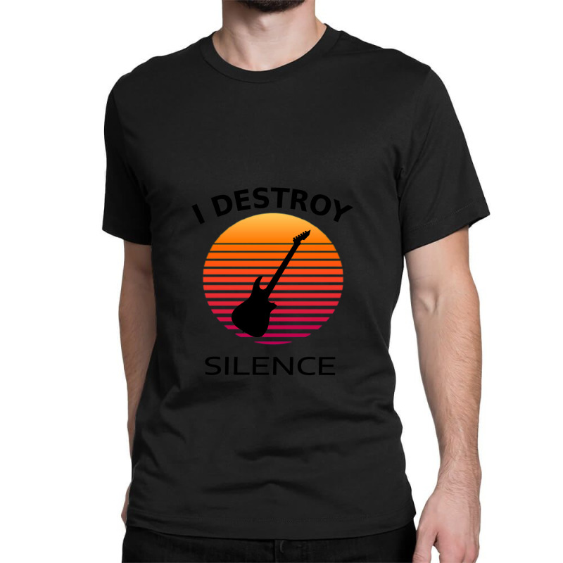 I Destroy Silence Guitar 1 Classic T-shirt by FranklinTepper1 | Artistshot