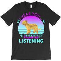 Briard T  Shirt I Hear You I'm Just Not Listening Briard Lover T  Shir T-shirt | Artistshot