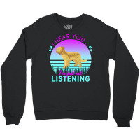 Briard T  Shirt I Hear You I'm Just Not Listening Briard Lover T  Shir Crewneck Sweatshirt | Artistshot