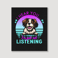 Brittany T  Shirt I Hear You I'm Just Not Listening Brittany Lover T Portrait Canvas Print | Artistshot