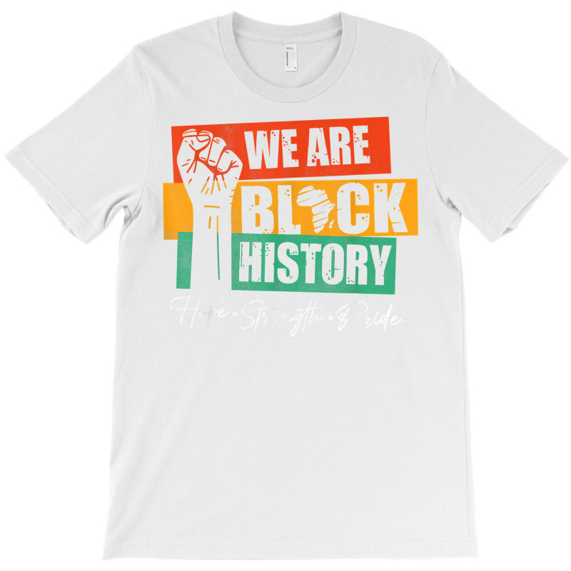 We Are Black History Hope Strength Pride Raise Hand T Shirt T-shirt | Artistshot