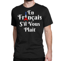 En Francais S'il Vous Plait   French Teacher Premium T Shirt Classic T-shirt | Artistshot