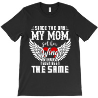 Since The Day My Mom Got Her Wings I Have Never Been The Same T-shirt | Artistshot