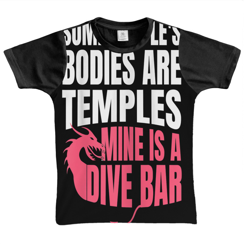 Womens Some People's Bodies Are Temples Mine Is A Dive Bar Funny T Shi Graphic Youth T-shirt by angellacz6cstu | Artistshot