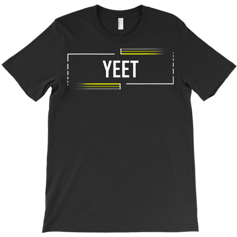 Yeet Slang Funny Meme Saying Teens Meme Shirt Meme T Shirt T-shirt | Artistshot